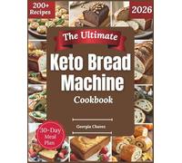 The Ultimate Keto Bread Machine Cookbook