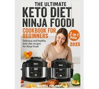 The Ultimate Keto Diet Ninja Foodi Cookbook for Beginners: Delicious and healthy keto diet recipes for Ninja Foodi (The World of Ninja Cookbooks)