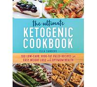 The Ultimate Ketogenic Cookbook: 100 Low-carb, High-fat Paleo Recipes for Easy Weight Loss and Optimum Health