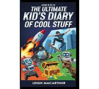 The Ultimate Kid’s Diary of Cool Stuff: Ages 8 to 12