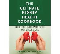 The Ultimate Kidney Health Cookbook: Nourishing Dietary Guide for Stage 3 CKD
