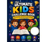 The Ultimate Kids Challenge Book: 27 Crazy, Creative & Brain-Boosting Challenges for Kids Ages 8-12