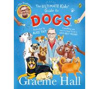 The Ultimate Kids’ Guide to Dogs : Everything you need to know to be a dog’s best friend