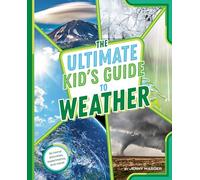 The Ultimate Kid's Guide to Weather: At-Home Activities, Experiments, and More!