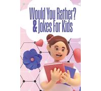 The Ultimate Kids’ Joke and Would You Rather Book: 125+ Laugh-Out-Loud Jokes and Silly Challenges: Fun and Clean Collection of Family-Friendly Jokes, ... Games 4 Children, Doodling Spaces Summer