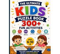 The Ultimate Kids Puzzle Book: 300+ Fun Activities Including Mazes, Word Search, Spot the Difference, Dot-to-Dot, Hidden Objects, Sudoku & More for Ages 6-10