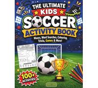 The Ultimate Kids Soccer Activity Book: Mazes, Word Searches, Colouring, Trivia, Games & More!