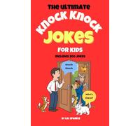 The Ultimate Knock-Knock Jokes for Kids: 300 Funny and Silly Jokes for Endless Laughter: A Fun and Wacky Joke Book for Kids to Enjoy with Family and Friends