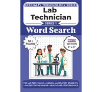 The Ultimate Lab Technician Terminology Word Search: Puzzles for Lab Technicians, Medical Laboratory Students, Phlebotomy Learners, and Healthcare ... Specialty Terminology Puzzle Book Series)