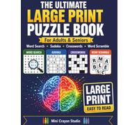 The Ultimate Large Print Puzzle Book for Adults and Seniors: 120 Puzzles Including Word Search, Sudoku, Crosswords and Word Scramble with Full Answers Included