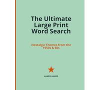 The Ultimate Large Print Word Search: Nostalgic Themes from the 1950s & 60s | Relaxing Retro Puzzles and Memory Games for Adults and Seniors