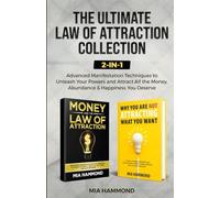 The Ultimate Law of Attraction Collection: Advanced Manifestation Techniques to Unleash Your Powers and Attract All the Money, Abundance & Happiness You Deserve