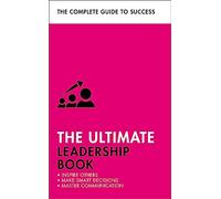 The Ultimate Leadership Book: Inspire Others; Make Smart Decisions; Make a Difference
