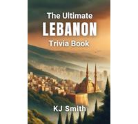 The Ultimate Lebanon Trivia Book (The Ultimate Trivia Books - Around the World Edition)