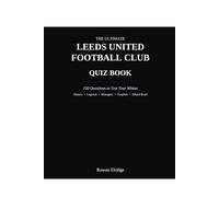 THE ULTIMATE LEEDS UNITED FC QUIZ BOOK