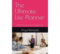 The Ultimate Life Planner: Organize Your Days, Boost Productivity & Create a Balanced Life - Goal Setting, Habit Tracking, and Time Management for Success