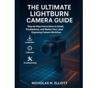 The Ultimate LightBurn Camera Guide: Step-by-Step Instructions to Install, Troubleshoot, and Master Your Laser Engraving Camera Workflow