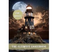 The Ultimate Lighthouse Coloring Book for Adults: Beautiful Nautical Landscapes and Serene Seaside Beacons for Calming Art Therapy