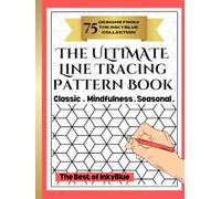 The Ultimate Line Tracing Pattern Book: 75 Favourite Designs to Trace - Classic • Geometric • Mindfulness • Seasonal Patterns Best of The InkyBlue Collection