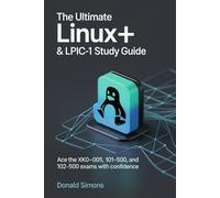 The Ultimate Linux+ & LPIC-1 Study Guide: Ace the XK0-005, 101-500, and 102-500 Exams with Confidence