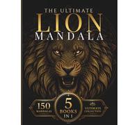 The Ultimate Lion Mandala Collection: 150 Intricate Lion Coloring Pages Across 5 Books (StillHaven Ultimate Collection)