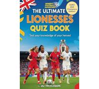 The Ultimate Lionesses Quiz Book: Test your knowledge of your heroes! (Women's Football Superstars!)
