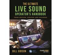 The Ultimate Live Sound Operator's Handbook, 3rd Edition (Music Pro Guides)