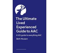 The Ultimate Lived Experienced Guide to AAC: How To Live AudAACiously