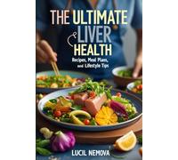 The Ultimate Liver Health Cookbook.: Recipes, Meal Plans, and Lifestyle Tips