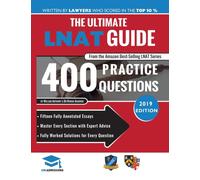 The Ultimate LNAT Guide: 400 Practice Questions : Fully Worked Solutions, Time Saving Techniques, Score Boosting Strategies, 15 Annotated Essays, Law National Admissions Test