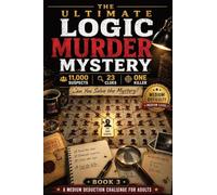 The Ultimate Logic Murder Mystery: 11,000 Suspects - 23 Clues - One Killer - A Medium Logic Murder Mystery Puzzle Book for Adults with Funny Armchair ... Logic Mystery Collection - Medium Difficulty)