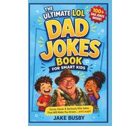 The Ultimate LOL Dad Jokes Book for Smart Kids: Corny, Clever and Seriously Silly Jokes That Will Make You Groan...and Laugh! (The Ultimate LOL Joke Books Series)