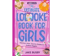 The Ultimate LOL Joke Book for Girls: Hilarious Jokes, Sparkly Riddles & Endless Giggles (The Ultimate LOL Joke Books Series)