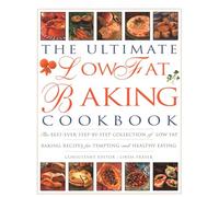 The Ultimate Low Fat Baking Cookbook: The best-ever step-by-step collection of recipes for tempting and healthy eating