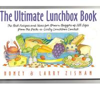 The Ultimate Lunchbox Book: The Best Recipes and Ideas for Brown Baggers of All Ages from the Pack-A-Lively Lunchbox Contest