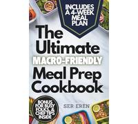 THE ULTIMATE MACRO-FRIENDLY MEAL PREP COOKBOOK: 150 High-Protein, Family-Friendly Recipes with Global Flavors for Weight Loss and Muscle Gain (NOURISH AND THRIVE: Smart Eating for Every Lifestyle)