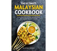 The Ultimate Malaysian Cookbook: 111 Dishes From Malaysia To Cook Right Now: 71 (World Cuisines)