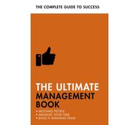 The Ultimate Management Book : Motivate People, Manage Your Time, Build a Winning Team