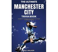 The Ultimate Manchester City Fc Trivia Book