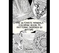 The Ultimate Mandala Coloring Book: 95 Patterns Inspired by Nature