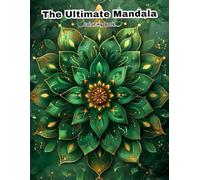 The Ultimate Mandala Coloring Book for Adults: 100 Geometric Designs for Anti-Stress.