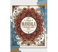 The Ultimate Mandala Coloring Book for Adults: 100 Original Hand-Drawn Style Designs for Relaxation, Mindfulness & Stress Relief