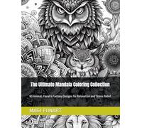 ✨ The Ultimate Mandala Coloring Collection ✨: 90 Animal, Floral & Fantasy Designs for Relaxation and Stress Relief