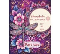 The Ultimate Mandala Creative Journey: Volume 2 - Mindful Designs for Relaxation and Joy