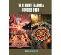 The Ultimate Mandala Crochet Book: 17 Captivating Designs to Master