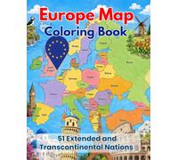 The Ultimate Map of Europe Coloring Book: 51 Extended and Transcontinental Nations for Geography Enthusiasts and Map Lovers