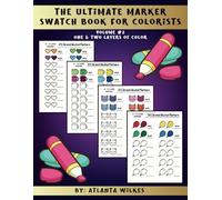 The Ultimate Marker Swatch Book For Colorists: Volume #2 One and Two Layers Of Color (The Ultimate Marker Swatch Book For Colorists Series)