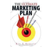 The Ultimate Marketing Plan: Find Your Hook. Communicate Your Message. Make Your Mark.
