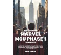 The Ultimate Marvel MCU Phase 1 Trivia Book: A Collection of Amazing Trivia Questions and Fun Facts for Die-Hard Fans of The MCU Phase 1 Movies ... Hulk, Thor, Captain America & The Avengers