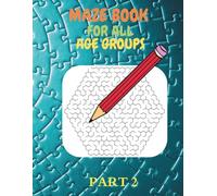 The Ultimate Maze Adventure: 100+ Fun and Challenging Mazes for All Ages: Boost Brainpower, Improve Focus, and Enjoy Hours of Puzzle-Solving Fun